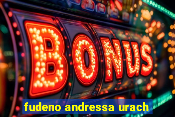 fudeno andressa urach